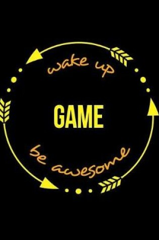 Cover of Wake Up Game Be Awesome Gift Notebook for a Croupier or Dealer, Wide Ruled Journal