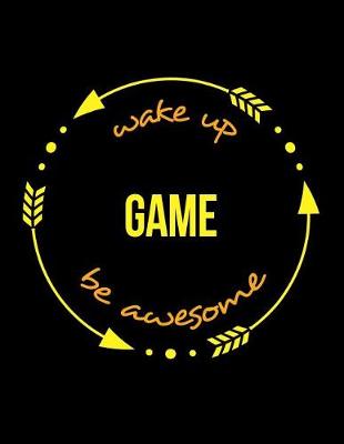 Book cover for Wake Up Game Be Awesome Gift Notebook for a Croupier or Dealer, Wide Ruled Journal