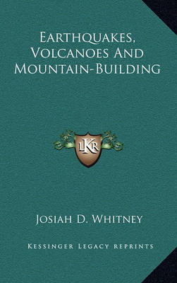 Cover of Earthquakes, Volcanoes and Mountain-Building