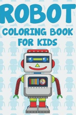 Cover of Robot Coloring Book For Kids