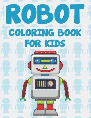 Book cover for Robot Coloring Book For Kids