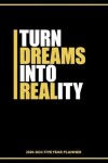 Book cover for Turn Dreams Into Reality 2020-2024 Five Year Planner