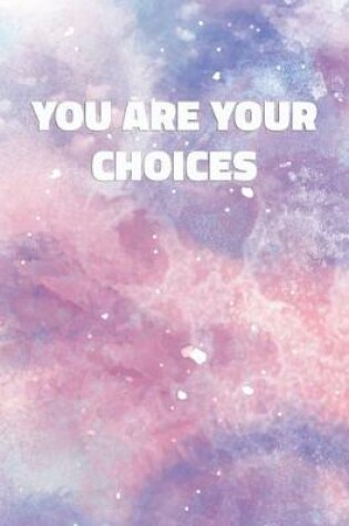 Cover of You Are Your Choices