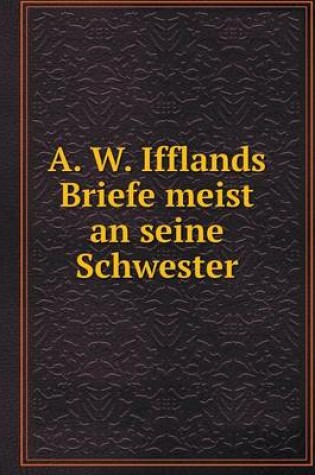 Cover of A. W. Ifflands Briefe meist an seine Schwester