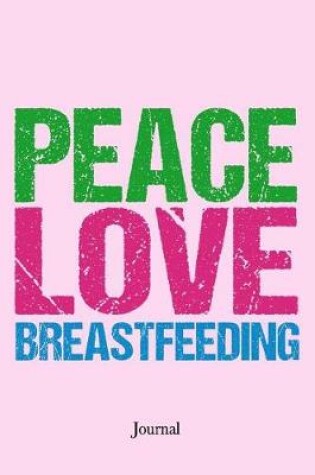 Cover of Peace Love Breastfeeding Journal