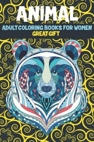 Cover of Adult Coloring Books for Women Great Gift - Animal