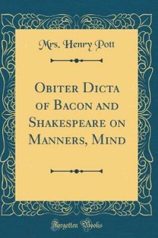 Cover of Obiter Dicta of Bacon and Shakespeare on Manners, Mind (Classic Reprint)