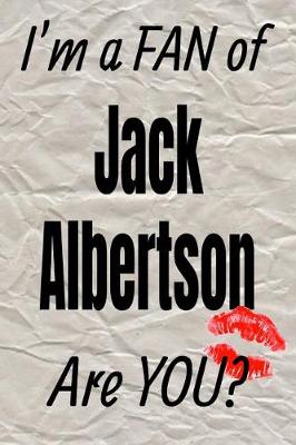 Book cover for I'm a Fan of Jack Albertson Are You? Creative Writing Lined Journal