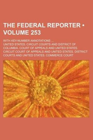 Cover of The Federal Reporter (Volume 253); With Key-Number Annotations