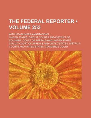 Book cover for The Federal Reporter (Volume 253); With Key-Number Annotations