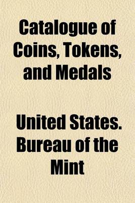 Book cover for Catalogue of Coins, Tokens, and Medals