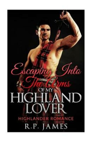 Cover of Highlander Romance-Escaping Into the Arms of My Highland Lover