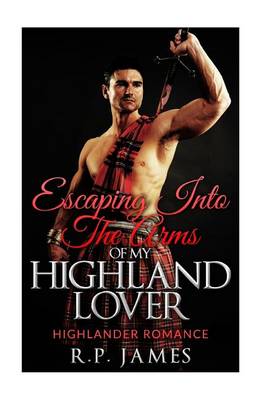 Book cover for Highlander Romance-Escaping Into the Arms of My Highland Lover