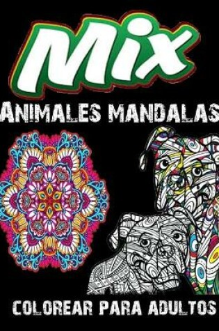 Cover of Mix Animales mandalas colorear para adultos