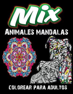 Book cover for Mix Animales mandalas colorear para adultos