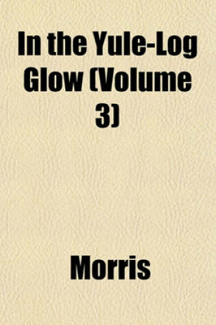 Cover of In the Yule-Log Glow (Volume 3)