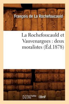 Cover of La Rochefoucauld Et Vauvenargues: Deux Moralistes (Éd.1878)