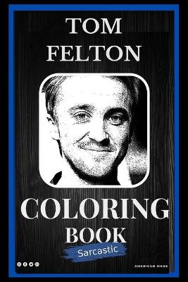 Book cover for Tom Felton Sarcastic Coloring Book