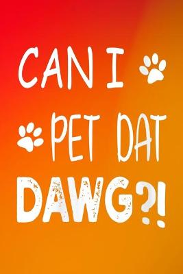 Book cover for Womens Can I Pet Dat Dawg Funny - Final Planning Book