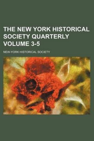 Cover of The New York Historical Society Quarterly Volume 3-5