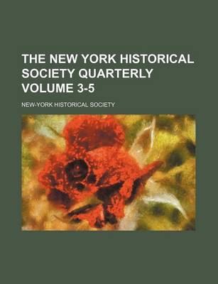 Book cover for The New York Historical Society Quarterly Volume 3-5