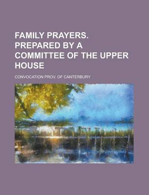 Book cover for Family Prayers. Prepared by a Committee of the Upper House