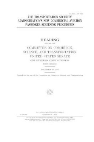 Cover of The Transportation Security Administration's new commercial aviation passenger screening procedures