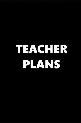 Cover of 2019 Weekly Planner School Theme Teacher Plans Black White 134 Pages