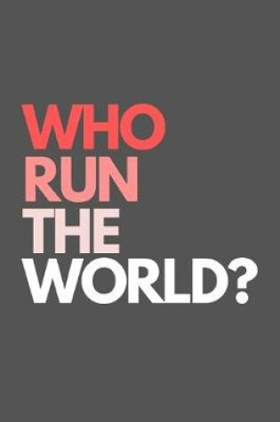 Cover of Who Run The World?