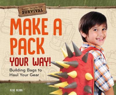Book cover for Make a Pack Your Way!: Building Bags to Haul Your Gear