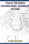 Book cover for Travel the World Coloring Book - Caribbean #9 Cuba