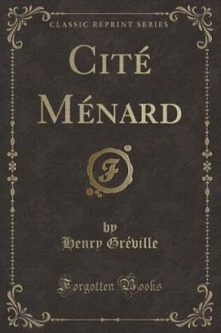 Cover of Cité Ménard (Classic Reprint)
