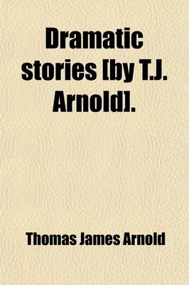 Book cover for Dramatic Stories [By T.J. Arnold].