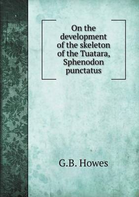 Book cover for On the development of the skeleton of the Tuatara, Sphenodon punctatus