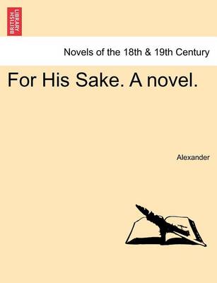 Book cover for For His Sake. a Novel. Vol. I