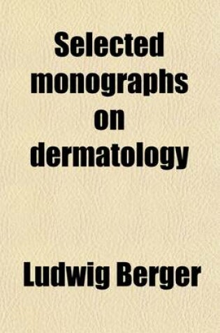 Cover of Selected Monographs on Dermatology; By Unna et al