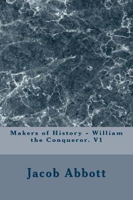 Book cover for Makers of History - William the Conqueror. V1