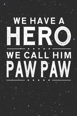 Book cover for We Have A Hero We Call Him Paw Paw