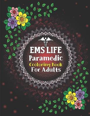 Book cover for EMS Life Paramedic Coloring Book For Adults