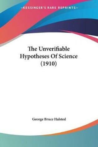 Cover of The Unverifiable Hypotheses Of Science (1910)