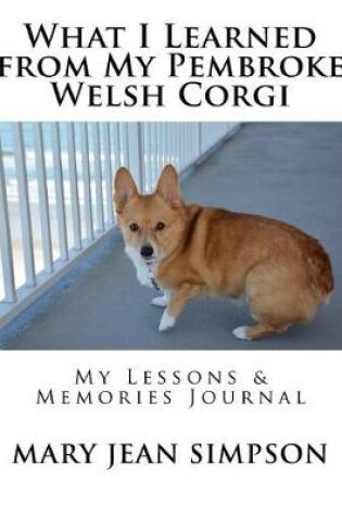 Cover of What I Learned from My Pembroke Welsh Corgi