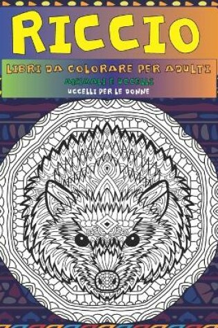 Cover of Libri da colorare per adulti - Uccelli per le donne - Animali e uccelli - Riccio