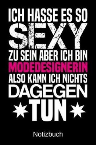 Cover of Ich hasse es so sexy zu sein aber ich bin Modedesignerin also kann ich nichts dagegen tun