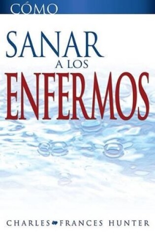 Cover of Como Sanar a Los Enfermos