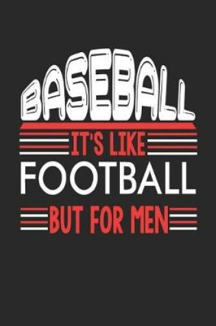 Cover of Baseball It's Like Football But For Men