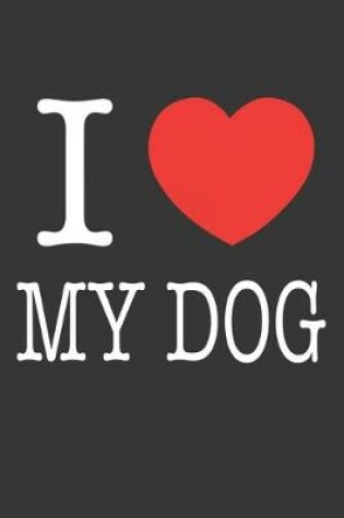 Cover of I Heart My Dog Notebook