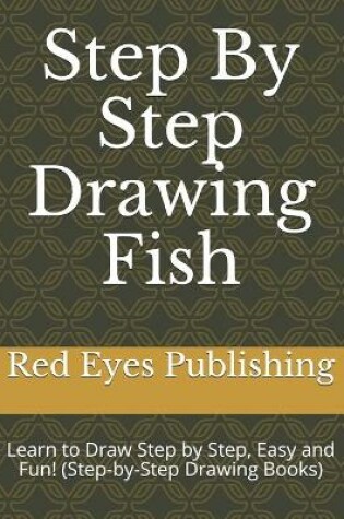 Cover of Step By Step Drawing Fish