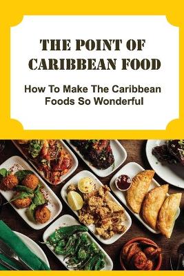 Cover of The Point Of Caribbean Food