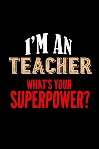 Cover of I'm a teacher. What's your superpower?