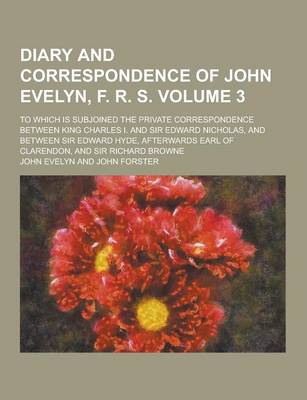 Book cover for An Diary and Correspondence of John Evelyn, F. R. S; To Which Is Subjoined the Private Correspondence Between King Charles I. and Sir Edward Nicholas